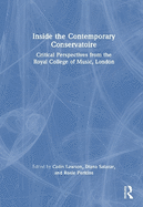 Inside the Contemporary Conservatoire: Critical Perspectives from the Royal College of Music, London