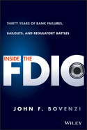 Inside the Fdic: Thirty Years of Bank Failures, Bailouts, and Regulatory Battles