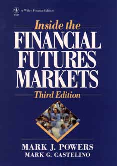 Inside the Financial Futures Markets - Powers, Mark J, and Castelino, Mark G