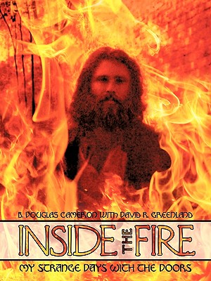 Inside the Fire: My Strange Days with the Doors - Cameron, B Douglas, and Greenland, David R