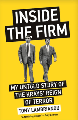 Inside the Firm - The Untold Story of The Krays' Reign of Terror - Lambrianou, Tony