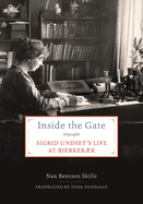 Inside the Gate: Sigrid Undset's Life at Bjerkebk