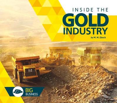Inside the Gold Industry - Eboch, M M