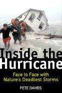 Inside the Hurricane: Face to Face with Nature's Deadliest Storms - Davies, Pete