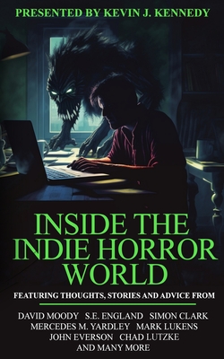 Inside the Indie Horror World - Moody, David, and England, S E, and Clark, Simon