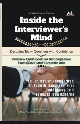 Inside the Interviewer's Mind - Sharma, Prof Indu, Dr., and Trivedi, Pankaj, Dr., and Hiran, Dr Kamal Kant