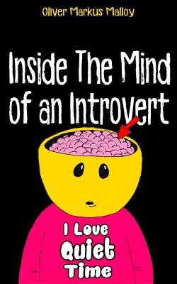 Inside The Mind of an Introvert: Comics, Deep Thoughts and Quotable Quotes - Malloy, Oliver Markus