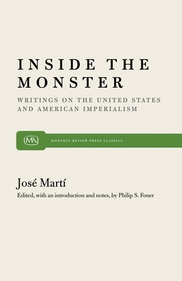 Inside the Monster: Writings on the United States and American Imperialism - Marti, Jose
