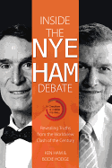 Inside the Nye Ham Debate: Revealing Truths from the Worldview Clash of the Century - Ham, Ken, and Hodge, Bodie