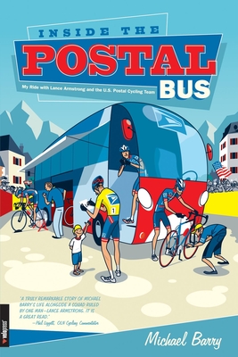 Inside the Postal Bus: My Ride with Lance Armstrong and the U.S. Postal Cycling Team - Barry, Michael