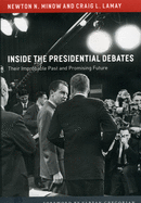 Inside the Presidential Debates: Their Improbable Past and Promising Future