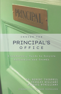 Inside the Principal's Office: A Leadership Guide to Inspire Reflection and Growth - Williams, Charles, and McWilliams, Michael, and Thornell, Robert