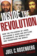 Inside the Revolution: How the Followers of Jihad, Jefferson, and Jesus Are Battling to Dominate the Middle East and Transform the World