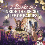 Inside the Secret Life of Fairies: 2 Books in 1