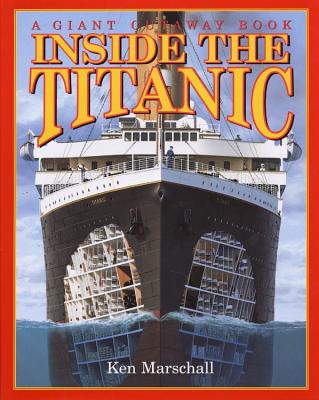 Inside the Titanic: A Giant Cut-Away Book - Marschall, Ken