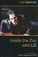 Inside the Zoo with U2: My Life with the World's Biggest Rock Band