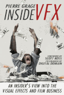 Inside VFX: An Insider's View Into The Visual Effects And Film Business