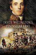 Inside Wellington's Peninsular Army: 1808 - 1814 - Burnham, Robert, and McGuigan, Ron, and Muir, Howie