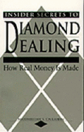 Insider Secrets to Diamond Dealing: How Real Money Is Made - Callahan, Maximillian S