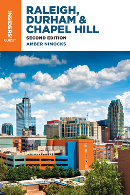 Insiders' Guide(r) to Raleigh, Durham & Chapel Hill - Nimocks, Amber