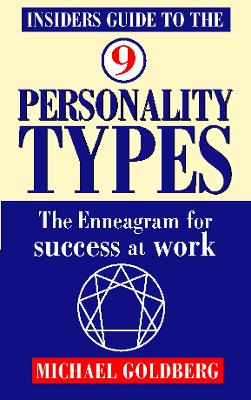 Insider's Guide to the 9 Personality Types: How to Use the Enneagram for Success at Work - Goldberg, Michael
