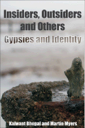 Insiders, Outsiders and Others: Gypsies and Identity - Bhopal, Kalwant, and Myers, Martin