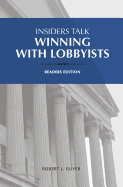 Insiders Talk: Winning with Lobbyists, Readers Edition