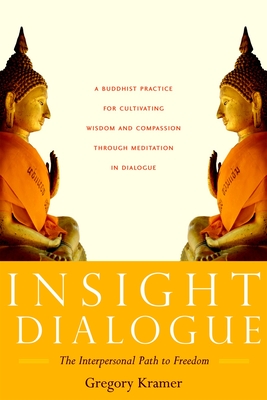 Insight Dialogue: The Interpersonal Path to Freedom - Kramer, Gregory