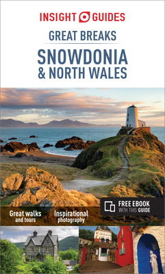 Insight Guides Great Breaks Snowdonia & North Wales (Travel Guide with Free eBook) - Insight Guides