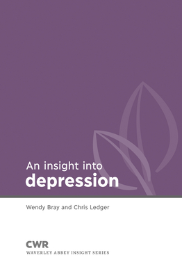 Insight into Depression - Bray, Wendy, and Ledger, Chris