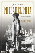 Insight Philadelphia: Historical Essays Illustrated
