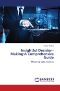 Insightful Decision-Making: A Comprehensive Guide