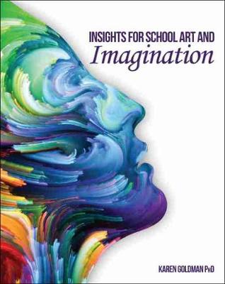 Insights for School Art and Imagination - Goldman, Karen