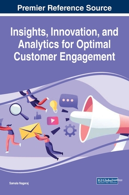 Insights, Innovation, and Analytics for Optimal Customer Engagement - Nagaraj, Samala (Editor)