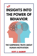 Insights Into The Power Of Behavior: The Surprising Truth About Human Motivation