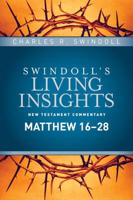 Insights on Matthew 16--28 - Swindoll, Charles R