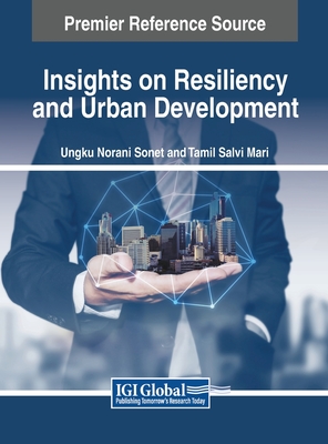 Insights on Resiliency and Urban Development - Sonet, Ungku Norani (Editor), and Mari, Tamil Salvi (Editor)