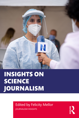 Insights on Science Journalism - Mellor, Felicity (Editor)