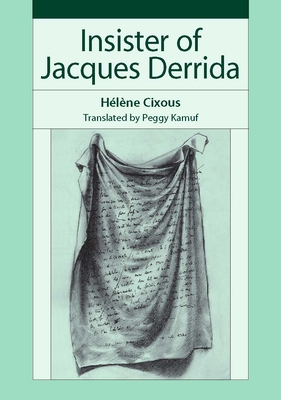 Insister of Jacques Derrida - Cixous, Hlne, and Kamuf, Peggy, Professor (Translated by)