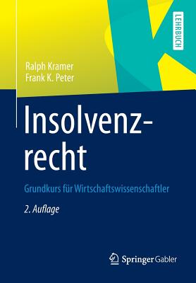 Insolvenzrecht: Grundkurs Fur Wirtschaftswissenschaftler - Kramer, Ralph, and Peter, Frank K