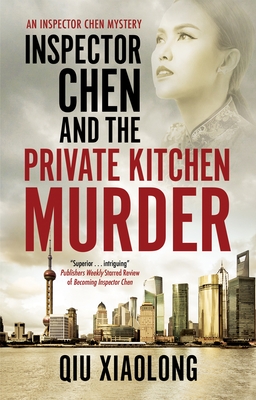 Inspector Chen and the Private Kitchen Murder - Xiaolong, Qiu