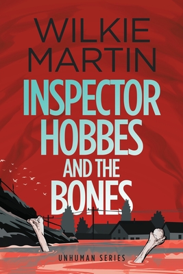 Inspector Hobbes and the Bones: (Unhuman IV) Cozy Mystery Comedy Crime Fantasy - Large Print - Martin, Wilkie