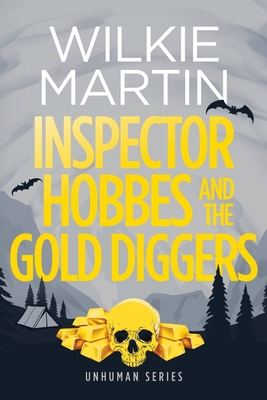 Inspector Hobbes and the Gold Diggers: (Unhuman III) Comedy Crime Fantasy - Large Print - Martin, Wilkie