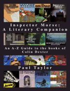 Inspector Morse: A Literary Companion: An A-Z Guide to the Books of Colin Dexter