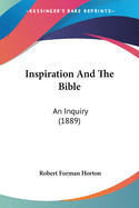 Inspiration And The Bible: An Inquiry (1889)