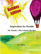 Inspiration for Health: My Family's Macrobiotic Recipes- Holiday Edition