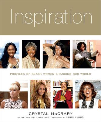 Inspiration: Profiles of Black Women Changing Our World - McCrary, Crystal, and Lyons, Lauri (Photographer)