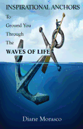 Inspirational Anchors to Ground You Through the Waves of Life