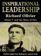 Inspirational Leadership: Henry V and the Muse of Fire