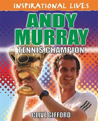 Inspirational Lives: Andy Murray - Gifford, Clive